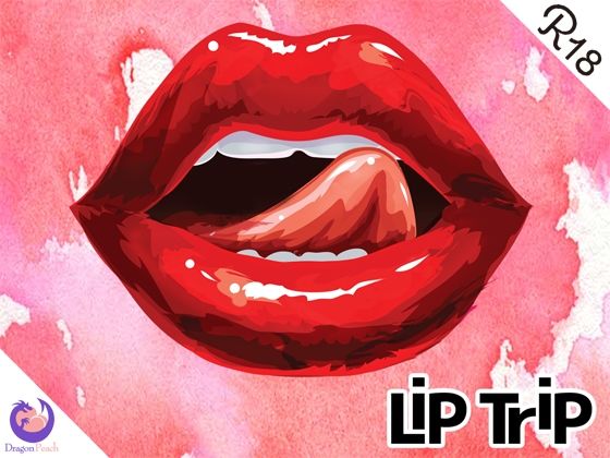 【官能ASMR】Lip Trip❤-DragonPeachデモ・体験版あり